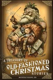 Cover of A treasury of old-fashioned Christmas stories by Michele B. Slung