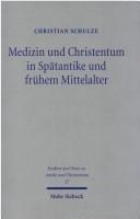 Front cover of Medizin und Christentum in Spätantike und frühem Mittelalter by Christian Schulze
