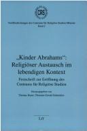 Cover of Kinder Abrahams: religi oser Austasuch im lebendigen Kontext. Festschrift zur Er offnung des Centrums f ur Religi ose Studien, M unster by Bauer, Thomas