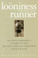 Front cover of The Looniness of the Long Distance Runner by Russell Taylor