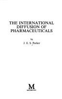 Front cover of The international diffusion of pharmaceuticals by J. E. S. Parker