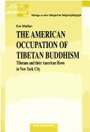 Front cover of The American occupation of Tibetan Buddhism by Eve Mullen