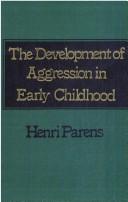Front cover of The development of aggression in early childhood by Henri Parens