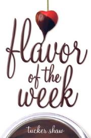 Front cover of Flavor of the week by Tucker Shaw
