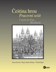 Front cover of Cestina hrou Pracovni sesit (Czech for Fun Workbook) by Susan Kresin