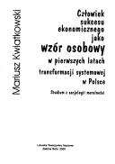 Cover of Człowiek sukcesu ekonomicznego jako wzór osobowy w pierwszych latach transformacji systemowej w Polsce by Mariusz Kwiatkowski