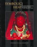 Front cover of Symbolic heat by Dennis B. McGilvray