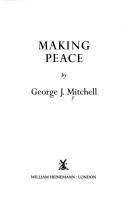Cover of Making peace by Mitchell, George J.