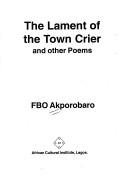 Front cover of The lament of the town crier and other poems by F. B. O. Akporobaro
