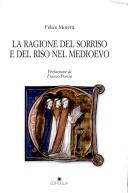 Front cover of La ragione del sorriso e del riso nel Medioevo by Felice Moretti