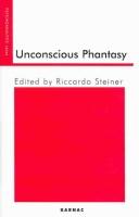 Front cover of Unconscious phantasy by Riccardo Steiner
