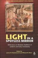Front cover of Light in a spotless mirror by James H. Charlesworth