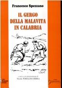 Front cover of Il gergo della malavita in Calabria by Francesco Spezzano