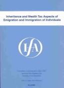 Front cover of Inheritance and wealth tax aspects of emigration and immigration of individuals by International Fiscal Association. Congress