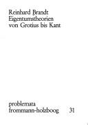Front cover of Eigentumstheorien von Grotius bis Kant by Reinhard Brandt