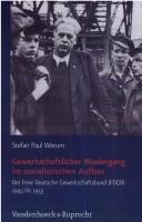 Front cover of Gewerkschaftlicher Niedergang im sozialistischen Aufbau: der Freie Deutsche Gewerkschaftsbund (FDGB) 1945 bis 1953 by Stefan Paul Werum