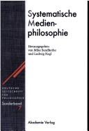 Cover of Deutsche Zeitschrift f ur Philosophie. Sonderb ande 7: Systematische Medienphilosophie by Ludwig Nagl