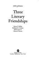 Front cover of Three literary friendships by Lehmann, John
