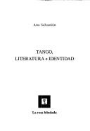 Front cover of Tango, literatura e identidad by Ana Sebastián