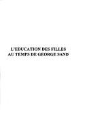 Front cover of L'éducation des filles au temps de George Sand by Michèle Hecquet
