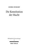 Front cover of Die Konstitution der Macht by Georg Zenkert