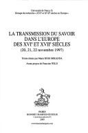 Front cover of La transmission du savoir dans l'Europe des XVIe et XVIIe siècles by Université de Nancy II. Groupe de recherche XVIe et XVIIe siècles en Europe. Colloque
