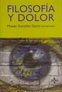 Front cover of Filosofia Y Dolor/ Philosophy And Pain (Ventana Abierta / Open Window) by Moises Gonzalez Garcia