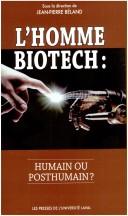 Front cover of Homme biotech: humain ou posthumain?(L') by Jean-Pierre Beland