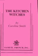 Cover of The kitchen witches by Caroline Smith