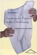 Cover of Semantische Figuren in der  Ubersetzung: ein Spiel mit Wort und Werk by Lucyna Wille