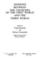 Front cover of Tensions between the churches of the First world and the Third world by Virgilio P. Elizondo