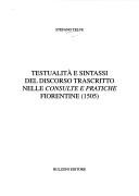 Front cover of Testualità e sintassi del discorso trascritto nelle Consulte e pratiche fiorentine (1505) by Stefano Telve