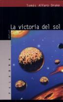 Front cover of La victoria del sol by Tomás Alfaro Drake
