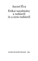 Cover of Etikai tanulmány a tudásról és a nem-tudásról by Éva Ancsel