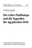 Cover of Die Lehre Ptahhoteps und die Tugenden der ägyptischen Welt by Friedrich Junge