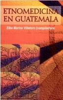 Front cover of Etnomedicina en Guatemala by Elba Marina Villatoro