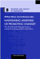 Cover of Maintaining Apartheid or promoting change?: the role of the Dutch reformed church... by Wolfram Weisse