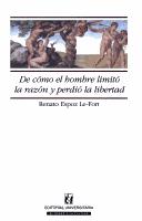 Front cover of De cómo el hombre limitó la razón y perdió la libertad by Renato.* Espoz Le-Fort
