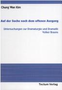 Front cover of Auf der Suche nach dem offenen Ausgang: Untersuchungen zur Dramaturgie und Dramatik Volker Brauns by Chung Wan Kim