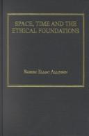 Cover of Space, Time and Ethical Foundations by Robert E. Allinson