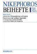Front cover of Johannes Chrysostomus und seine Kenntnisse der antiken Agonistik im Spiegel der in seinen Schriften verwendeten Bilder und Vergleiche by Koch, Alois.