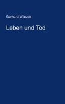 Front cover of Leben und Tod by Gerhard Wilczek