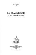 Front cover of La dramaturgie d'Alfred Jarry by Henri Béhar