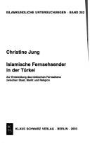 Front cover of Islamkundliche Untersuchungen, Band 252: Islamische Fernesehsender in der T urkei by Christine Jung