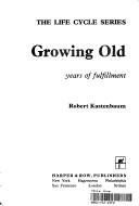 Cover of Growing old by Robert Kastenbaum
