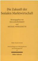 Front cover of Die Zukunft der Sozialen Marktwirtschaft by Freiburger Symposium zur Ordnungsökonomik (1st 2003)