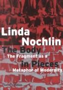 Front cover of The body in pieces by Linda Nochlin