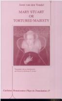 Cover of Mary Stuart, or, Tortured majesty by Joost van den Vondel