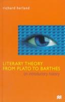 Front cover of Literary theory from Plato to Barthes by Richard Harland