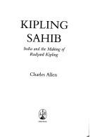 Front cover of KIPLING SAHIB: INDIA AND THE MAKING OF RUDYARD KIPLING by Charles Allen